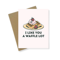 Greeting Card | I Like You A Waffle Lot