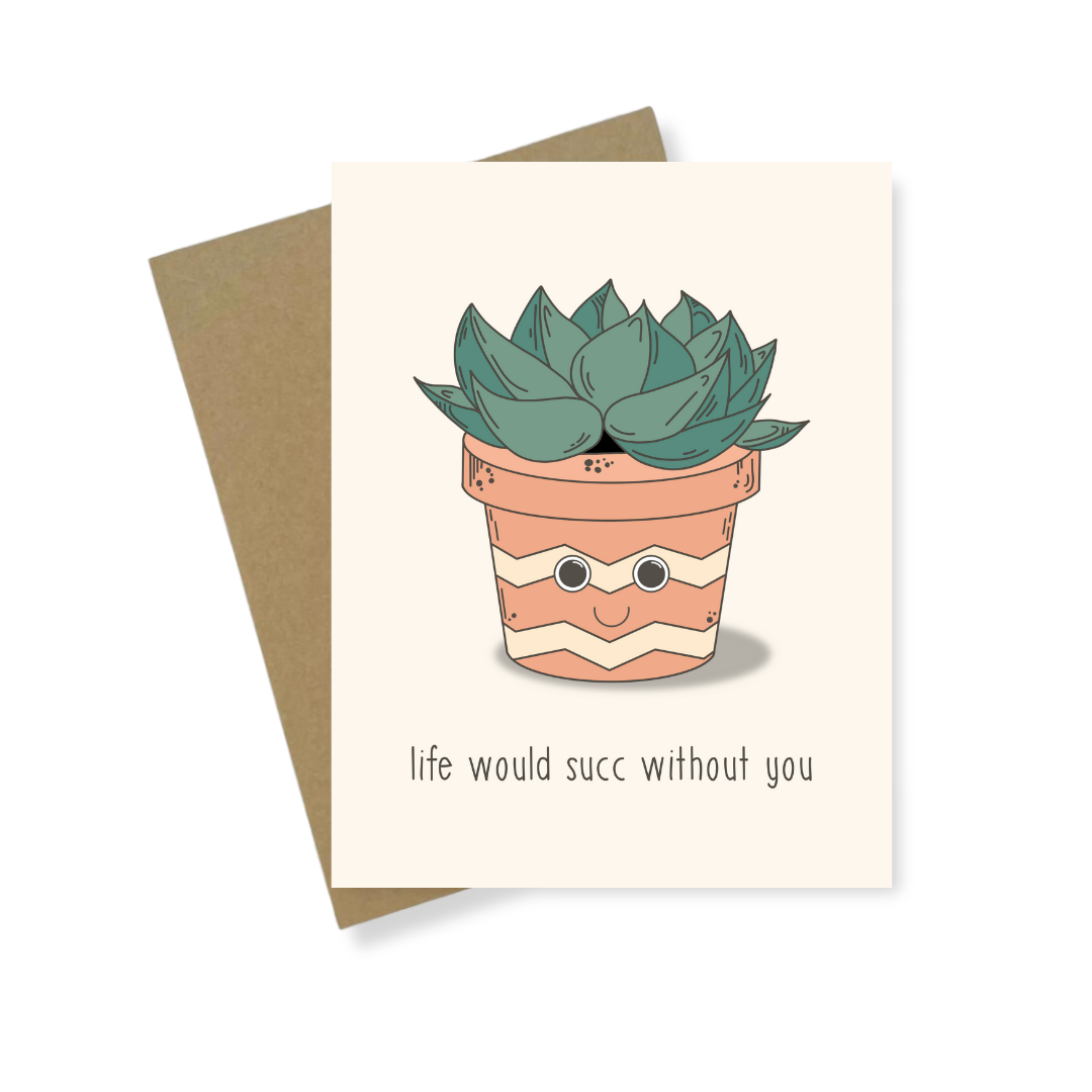 Greeting Card | Life Would Succ Without You