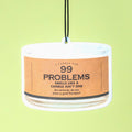 99 Problems Air Freshener | 99 Santal